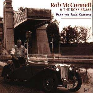 Cover for Rob Mcconnell · Plays Jazz Classics (CD) (2007)