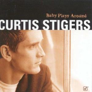 Cover for Curtis Stigers · Baby Plays Around (CD) (2001)
