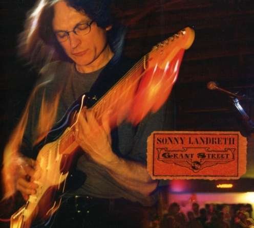 Cover for Sonny Landreth · Grant Street (CD) [Live edition] (2005)