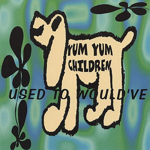 Used to Would've - Yum Yum Children - Music - CD Baby - 0026297490423 - September 5, 2006