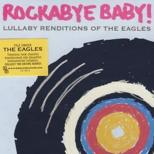 Rockabye Baby!: Lullaby Renditions Of Eagles - Eagles - Musikk - ROCKABYE BABY! - 0027297981423 - 30. juni 1990