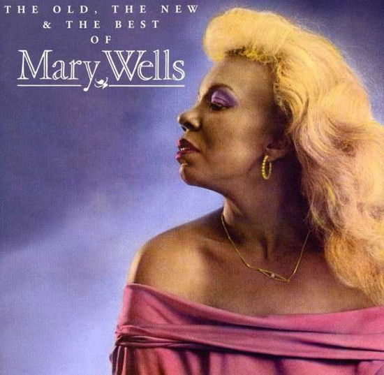 Cover for Mary Wells · Old, the New &amp; the Best Of... (CD) (2013)