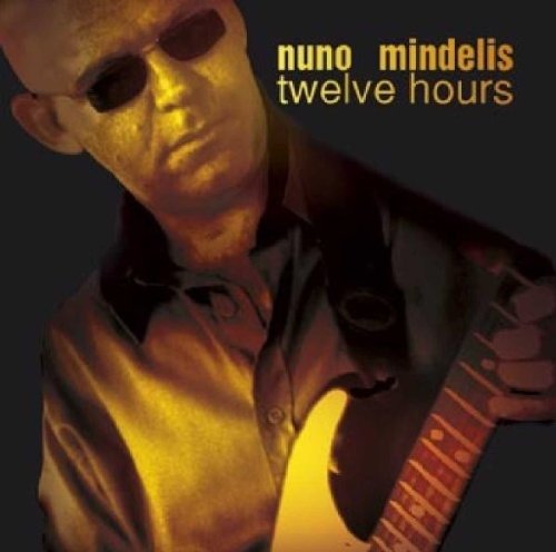 Cover for Nuno Mindelis  · Twelve Hours (CD)