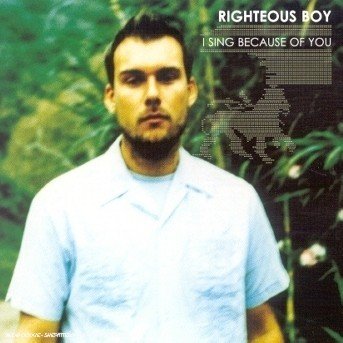 I Sing Because of You - Righteous Boy - Musikk - Universal - 0044001659423 - 2023