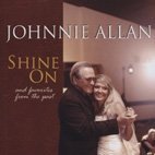 Cover for Johnnie Allan · Shine on &amp; Favorites from the Past (CD) (2011)