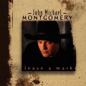 Cover for John Michael Montgomery · Leave A Mark (CD) (1998)