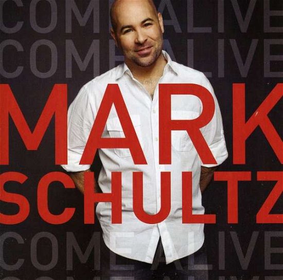 Cover for Mark Schultz · Come Alive (CD) (2009)