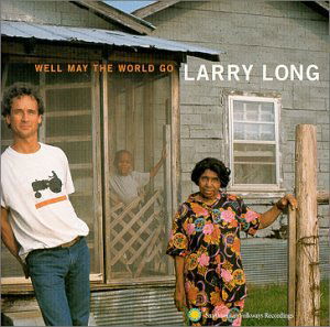 Well May The World Go - Larry Long - Muzyka - SMITHSONIAN FOLKWAYS - 0093074011423 - 17 sierpnia 2000