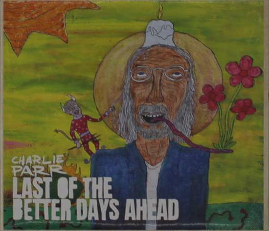 Last Of The Better Days Ahead - Charlie Parr - Musiikki - SMITHSONIAN FOLKWAYS - 0093074024423 - perjantai 30. heinäkuuta 2021