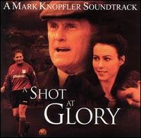 Cover for Mark Knopfler · Shot at Glory / O.s.t. (CD) (2002)
