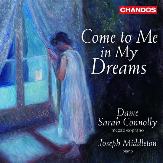 Come to Me in My Dreams - Sarah Connolly - Musik - CHANDOS - 0095115194423 - 12. juli 2018