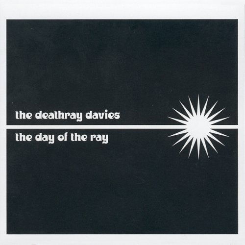 Day of the Ray - Deathray Davies - Música - IDOL RECORDS - 0098054203423 - 4 de junho de 2002