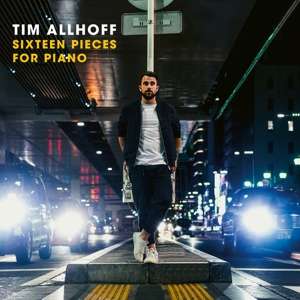 Sixteen Pieces for Piano - Tim Allhoff - Musik - CLASSICAL - 0190759714423 - 7. Februar 2020