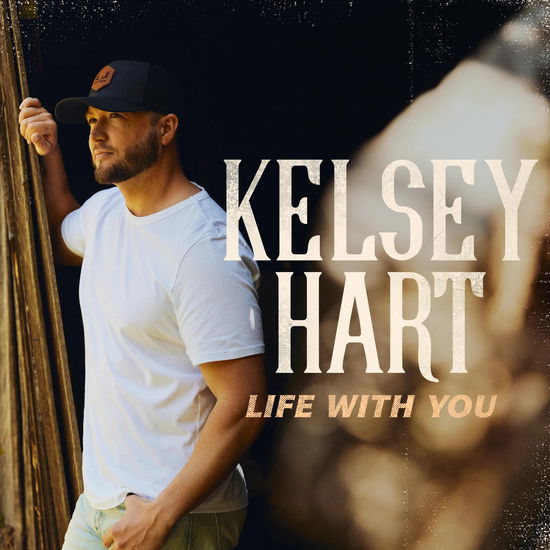 Cover for Kelsey Hart · Life With You (CD) (2024)