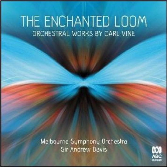 Cover for Sir Andrew Davis Melbourne Symphony Orchestra · Enchanted Loom: Orchestral Works By Carl Vine (CD) (2022)