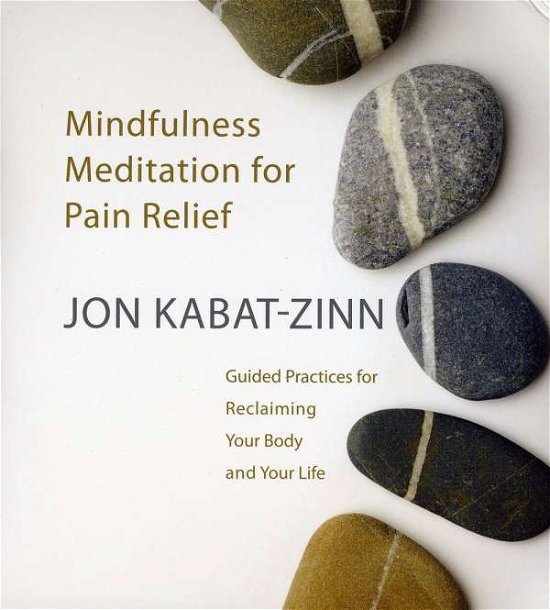 Mindfulness Meditation for Pain Relief - Jon Kabat-zinn - Muziek - Sounds True - 0600835140423 - 15 maart 2010