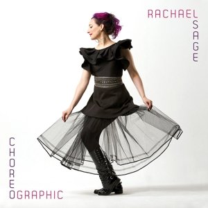 Cover for Rachael Sage · Choreographic (CD) (2016)
