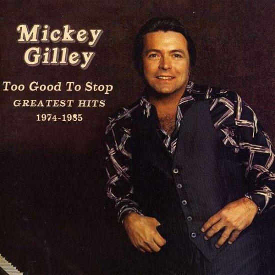 Cover for Mickey Gilley · Too Good To Stop '74/'85 (CD) [Reissue edition] (2007)