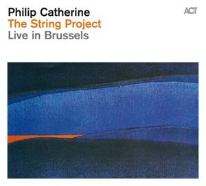 String Project-Live In - Philip Catherine - Musik - ACT - 0614427959423 - 24. september 2015