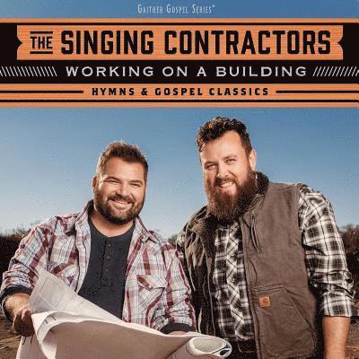 Working on a Building: Hymns & Gospel Classics - The Singing Contractors - Musiikki - GOSPEL/CHRISTIAN - 0617884940423 - perjantai 8. maaliskuuta 2019