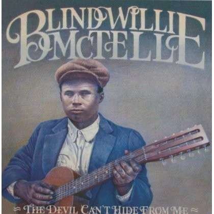 Devil Can't Hide from - Blind Willie Mctell - Musiikki - BLUES - 0620638037423 - tiistai 12. heinäkuuta 2005