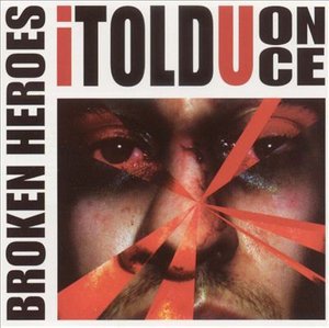 Cover for Broken Heroes · I Told U Once (CD)