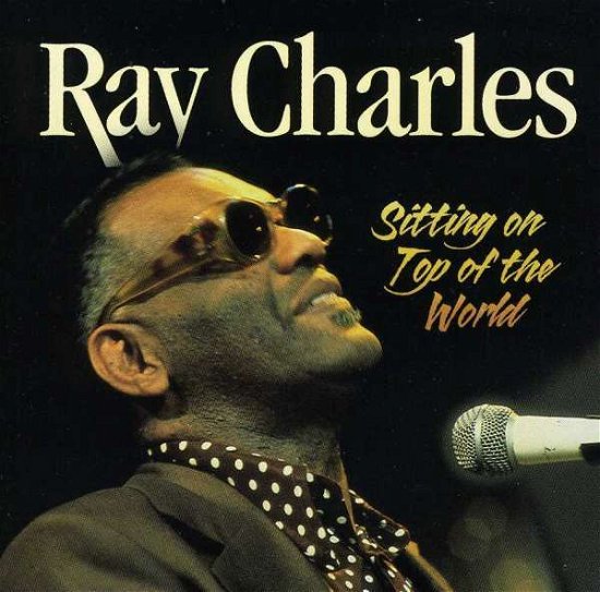 Sitting On Top Of The World - Ray Charles - Musik - LEGACY - 0625282110423 - 21 september 2008