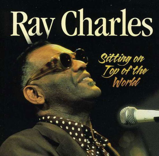 Sitting On Top Of The World - Ray Charles - Musik - LEGACY - 0625282110423 - 21. september 2008