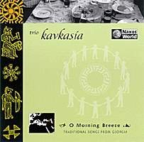 O Morning Breeze - Trio Kavkasia - Muzyka - NAXOS WORLD - 0636943701423 - 15 maja 2001