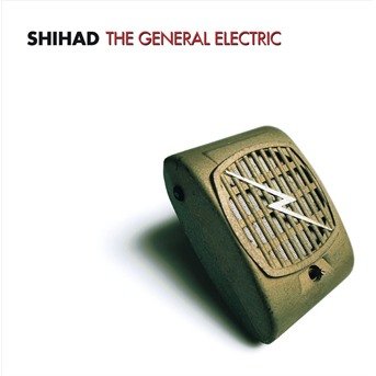Cover for Shihad · The General Electric (CD)