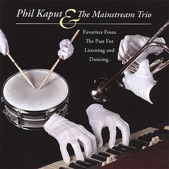 Favorites from the Past for Listening & Dancing - Kaput,phil & the Mainstream Trio - Music - Phil Kaput & The Mainstream Trio - 0651787014423 - June 6, 2006