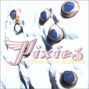 Cover for Pixies · Trompe Le Monde (CD) [Remastered edition] (1998)