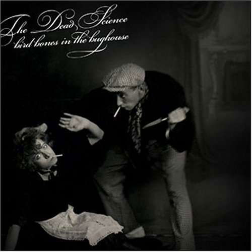 Cover for Dead Science · Bird Bones in the Bughouse (CD) (2004)