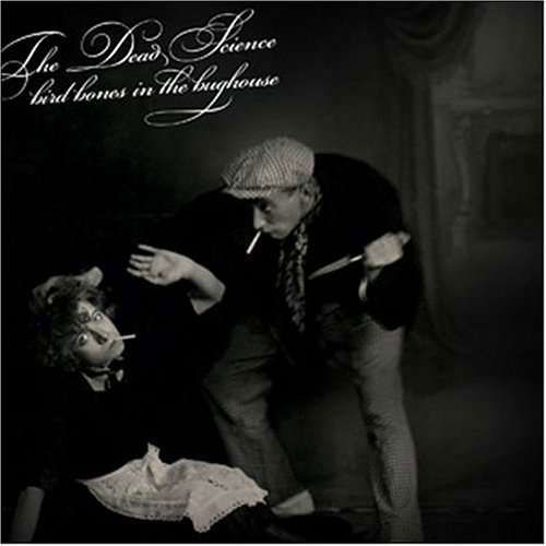 Bird Bones in the Bughouse - Dead Science - Música - Absolutely Kosher - 0653225004423 - 19 de outubro de 2004