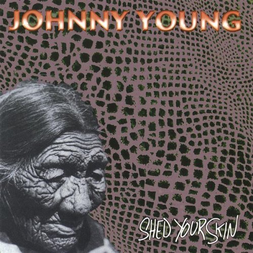 Cover for Johnny Young · Shed Your Skin (CD) (1999)