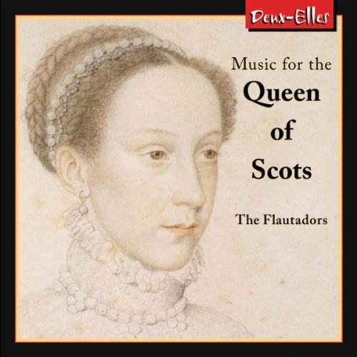 Cover for Flautadors · Music For The Queen Of Scots (CD) (2011)
