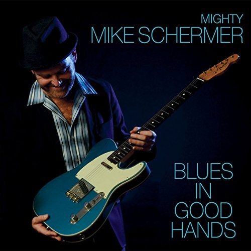 Cover for Mighty Mike Schermer · Blues In Good Hands (CD) [Digipak] (2015)