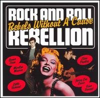 Cover for Rock And Roll Rebellion · Rock and Roll Rebellion - Rebels Without a Cause (CD) (2006)