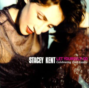 Let Yourself Go - Stacey Kent - Musique - CANDID - 0708857976423 - 25 novembre 1999