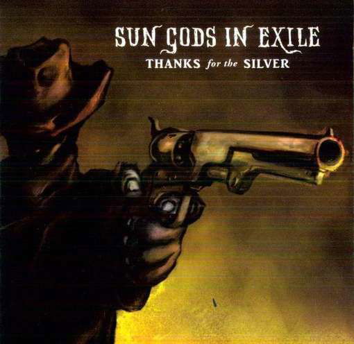 Cover for Sun Gods In Exile · Thanks for the Silver (CD) (2019)