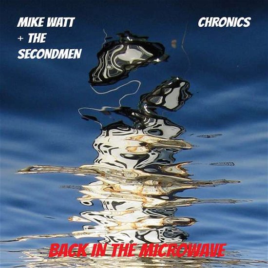 Cover for Watt, Mike &amp; Secondmen / Chronics · Microwave Up In Flames (7&quot;) [Limited edition] (2015)