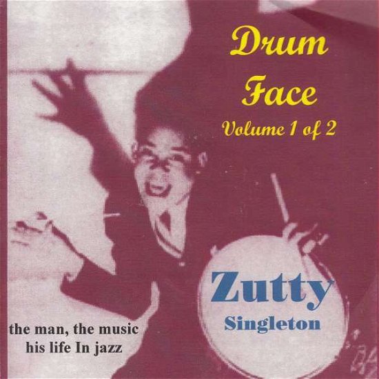 Cover for Zutty Singleton · Drum Face Volume 1  His Life  Music (CD) (2014)