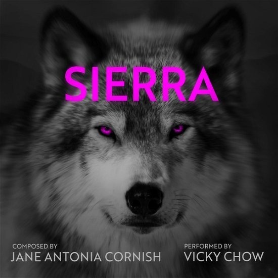Cover for Vicky Chow · Jane Antonia Cornish: Sierra (CD) (2022)