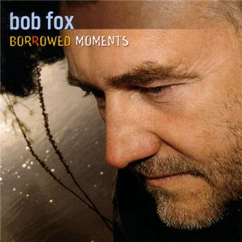 Borrowed Moments - Bob Fox - Music - TOPIC RECORDS - 0714822054423 - October 21, 2003