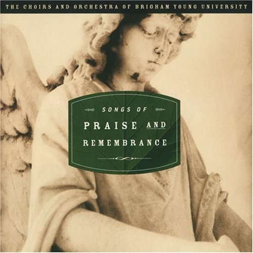 Cover for Byu Choirs &amp; Orchestra · Songs of Praise &amp; Remembrance (CD) (2000)