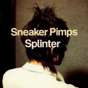 Splinter - Sneaker Pimps - Musiikki - CLEAN UP - 0724384809423 - keskiviikko 16. marraskuuta 2016