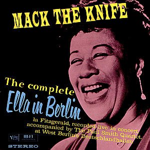 Mack the Knife: Complete Berlin Concert - Ella Fitzgerald - Musique - UNIVERSAL MUSIC - 0731451956423 - 17 août 1993