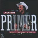 Cover for John Primer · Stuff You Gotta Watch (CD) (2019)