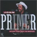 Cover for John Primer · Stuff You Gotta Wathc (CD) (2019)