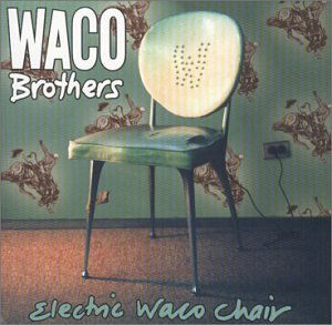 Electric Waco Chair - Waco Brothers - Musik - BLOODSHOT - 0744302005423 - 17. Oktober 2000